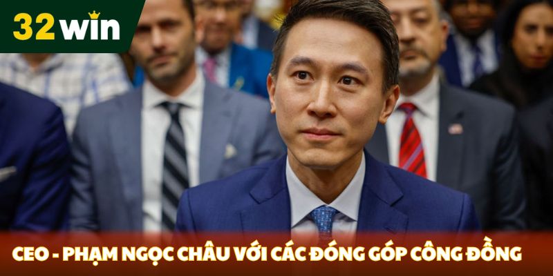 CEO - Phạm Ngọc Châu với các đóng góp công đồng