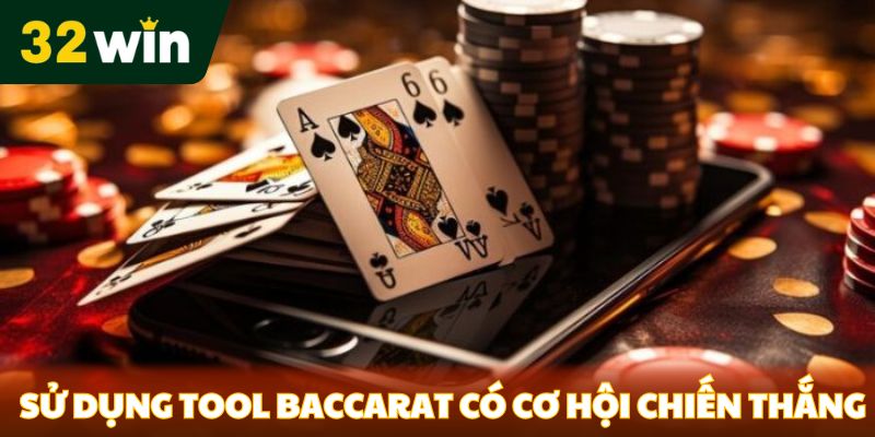 Sử dụng tool Baccarat có cơ hội chiến thắng cao